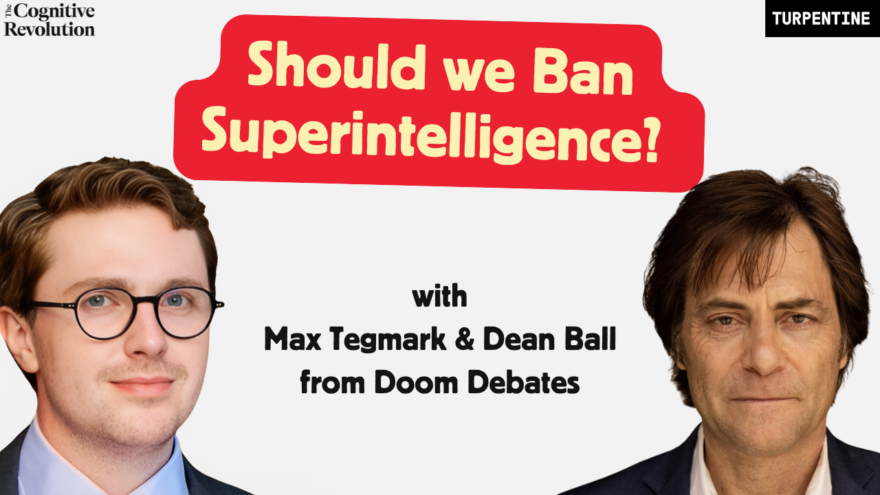Supintelligence: To Ban or Not to Ban? Max Tegmark & Dean Ball join Liron Shapira on Doom Debates