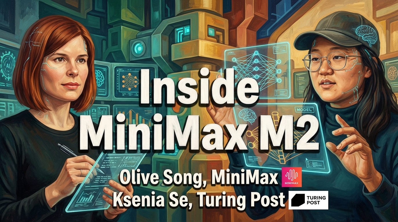 Intelligence with Everyone: RL @ MiniMax, with Olive Song, from AIE NYC & Inference by Turing Post