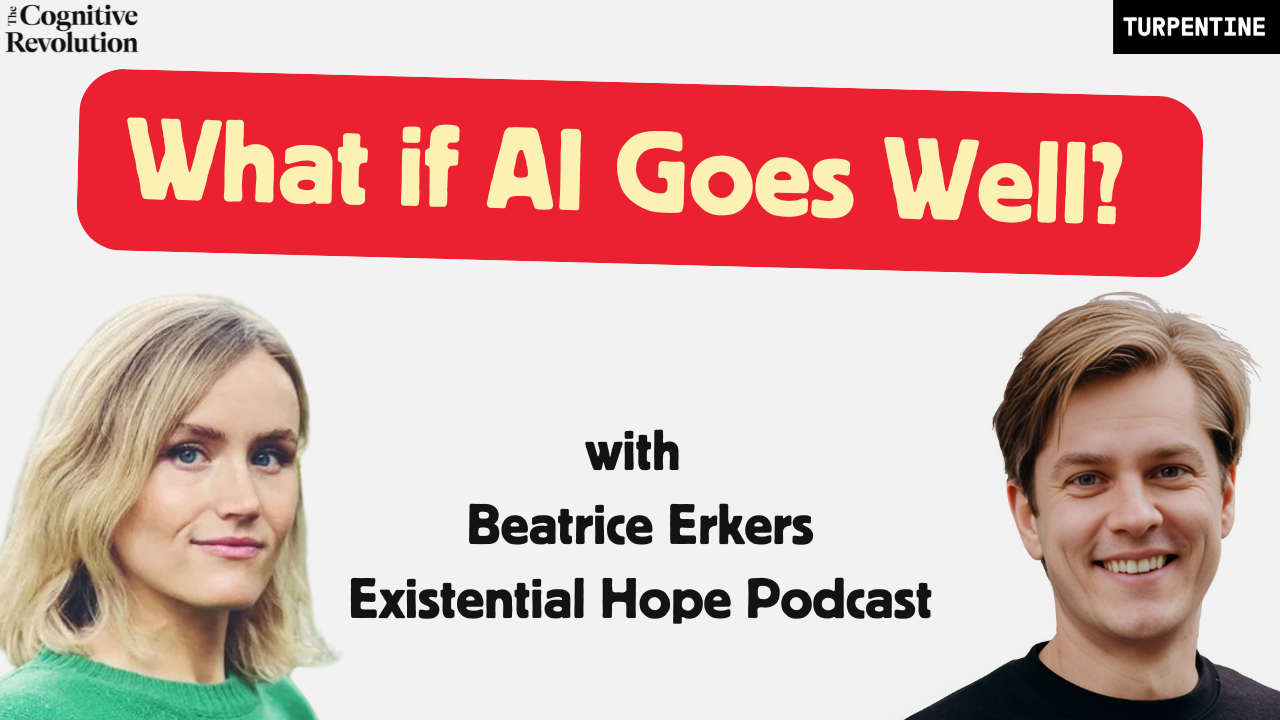 My Positive Vision for the AI Future, from the Existential Hope Podcast